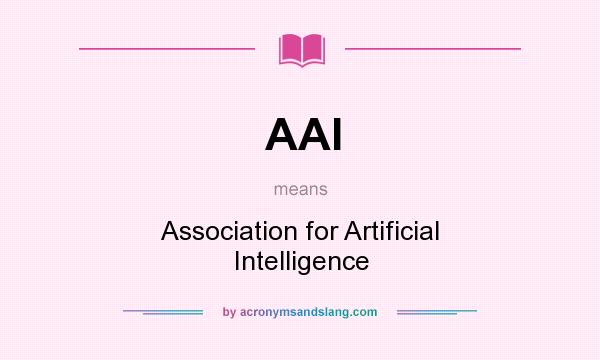 What does AAI mean? It stands for Association for Artificial Intelligence