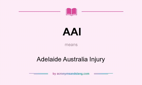 What does AAI mean? It stands for Adelaide Australia Injury