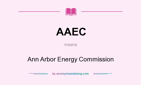 What does AAEC mean? It stands for Ann Arbor Energy Commission