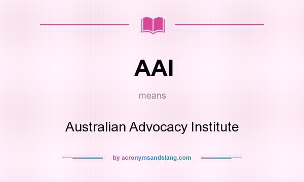 AAI Australian Advocacy Institute In Undefined By AcronymsAndSlang