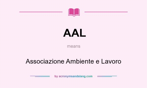 What does AAL mean? It stands for Associazione Ambiente e Lavoro