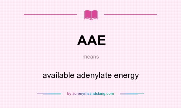 What does AAE mean? It stands for available adenylate energy
