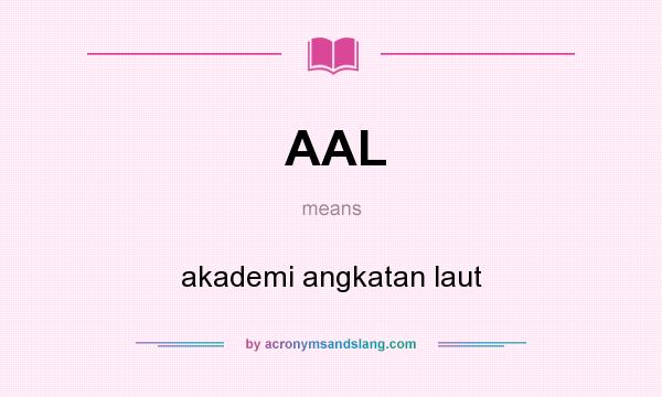 What does AAL mean? It stands for akademi angkatan laut