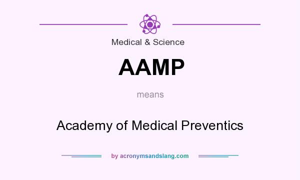 What does AAMP mean? It stands for Academy of Medical Preventics