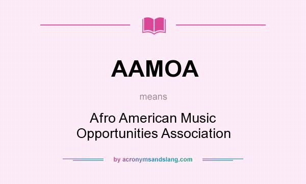 What does AAMOA mean? It stands for Afro American Music Opportunities Association