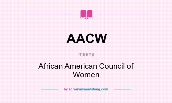 What does AACW mean? It stands for African American Council of Women