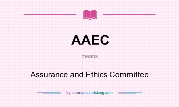 What does AAEC mean? It stands for Assurance and Ethics Committee