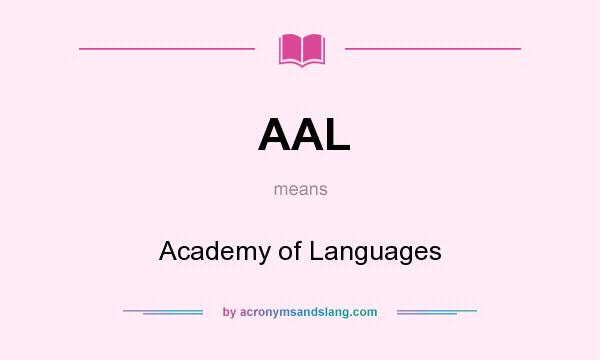 What does AAL mean? It stands for Academy of Languages