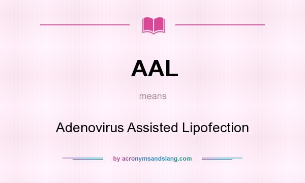 What does AAL mean? It stands for Adenovirus Assisted Lipofection