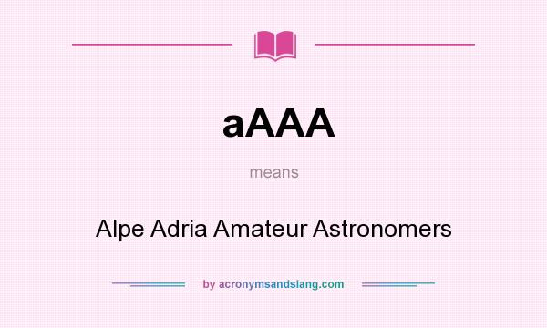 What does aAAA mean? It stands for Alpe Adria Amateur Astronomers
