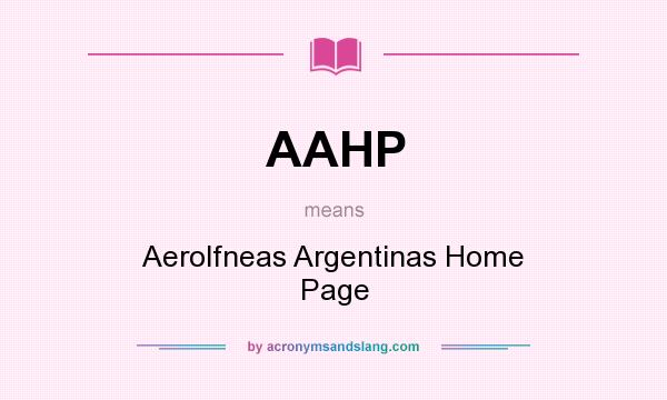 What does AAHP mean? It stands for Aerolfneas Argentinas Home Page