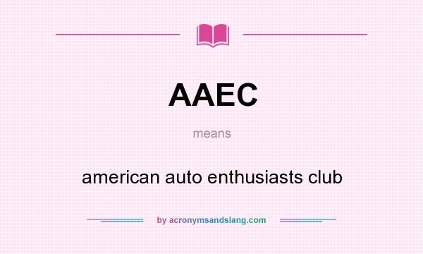 What does AAEC mean? It stands for american auto enthusiasts club