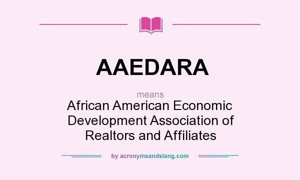 What does AAEDARA mean? It stands for African American Economic Development Association of Realtors and Affiliates