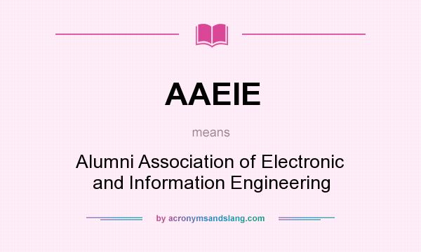 What does AAEIE mean? It stands for Alumni Association of Electronic and Information Engineering