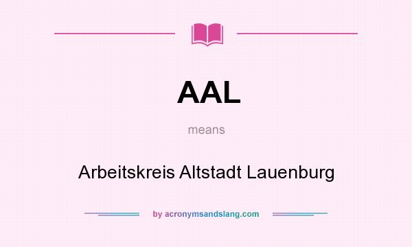 What does AAL mean? It stands for Arbeitskreis Altstadt Lauenburg