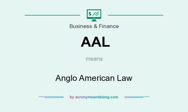 What does AAL mean? It stands for Anglo American Law