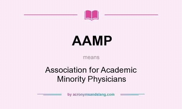 What does AAMP mean? It stands for Association for Academic Minority Physicians