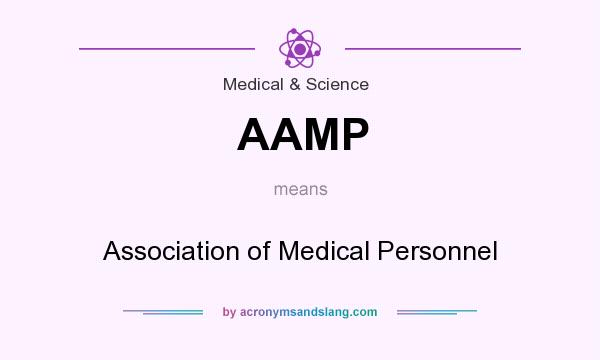 What does AAMP mean? It stands for Association of Medical Personnel