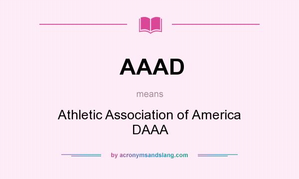 What does AAAD mean? It stands for Athletic Association of America DAAA