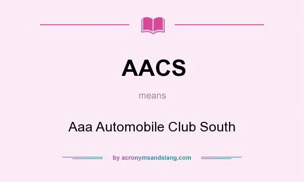 What does AACS mean? It stands for Aaa Automobile Club South