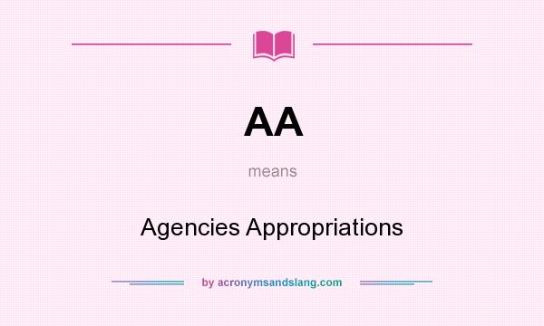 What does AA mean? It stands for Agencies Appropriations