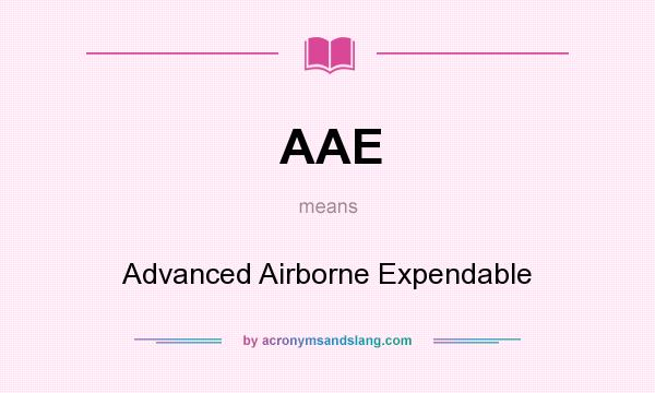 What does AAE mean? It stands for Advanced Airborne Expendable
