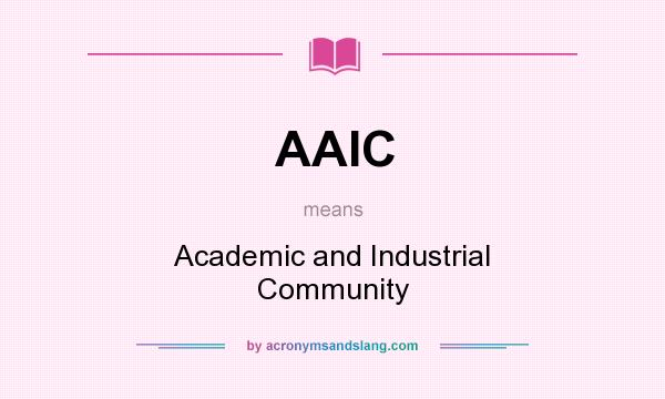What does AAIC mean? It stands for Academic and Industrial Community