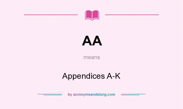 What does AA mean? It stands for Appendices A-K