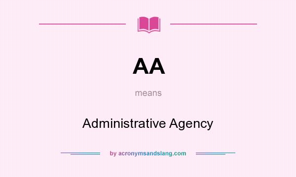 What does AA mean? It stands for Administrative Agency