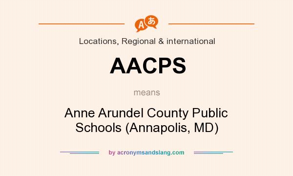 What does AACPS mean? It stands for Anne Arundel County Public Schools (Annapolis, MD)