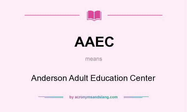 What does AAEC mean? It stands for Anderson Adult Education Center