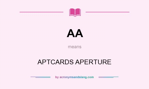 What does AA mean? It stands for APTCARDS APERTURE