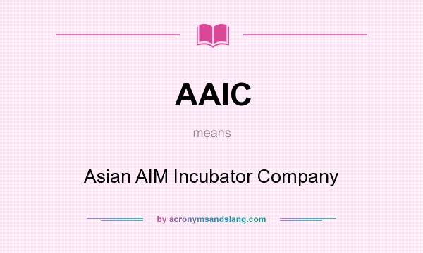 What does AAIC mean? It stands for Asian AIM Incubator Company