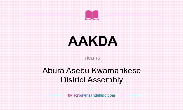 What does AAKDA mean? It stands for Abura Asebu Kwamankese District Assembly