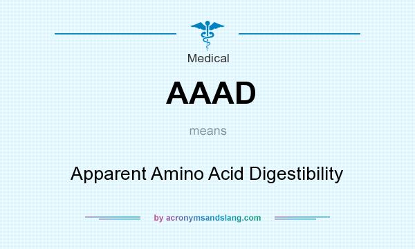 What does AAAD mean? It stands for Apparent Amino Acid Digestibility