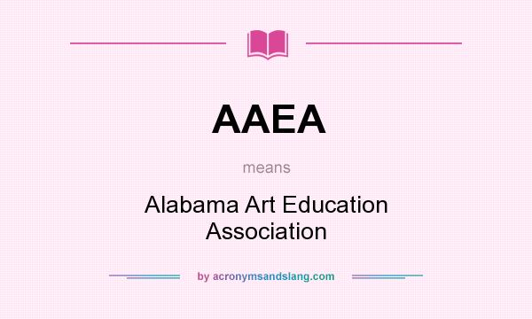What does AAEA mean? It stands for Alabama Art Education Association