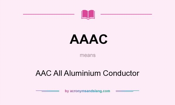 What does AAAC mean? It stands for AAC All Aluminium Conductor