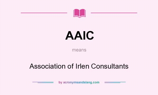 What does AAIC mean? It stands for Association of Irlen Consultants