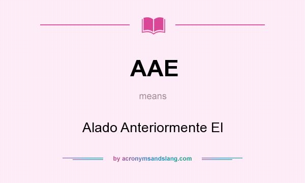 What does AAE mean? It stands for Alado Anteriormente El