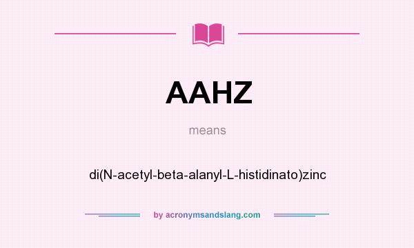 What does AAHZ mean? It stands for di(N-acetyl-beta-alanyl-L-histidinato)zinc