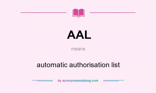 What does AAL mean? It stands for automatic authorisation list