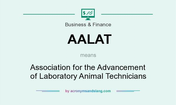 What does AALAT mean? It stands for Association for the Advancement of Laboratory Animal Technicians
