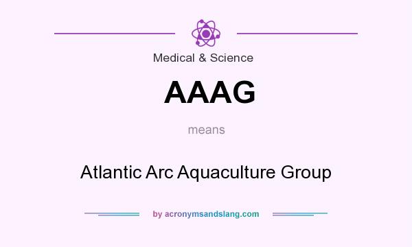 What does AAAG mean? It stands for Atlantic Arc Aquaculture Group