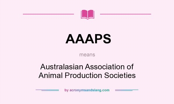 What does AAAPS mean? It stands for Australasian Association of Animal Production Societies