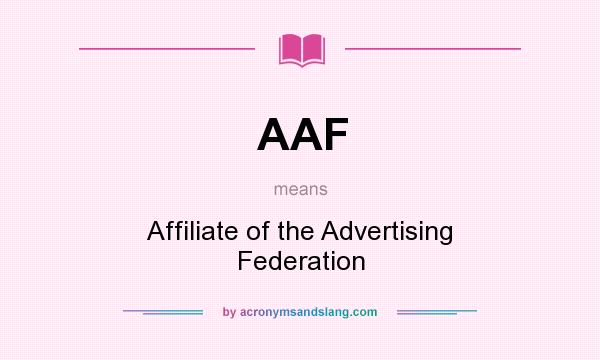 What does AAF mean? It stands for Affiliate of the Advertising Federation