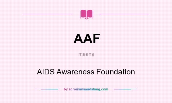 What does AAF mean? It stands for AIDS Awareness Foundation