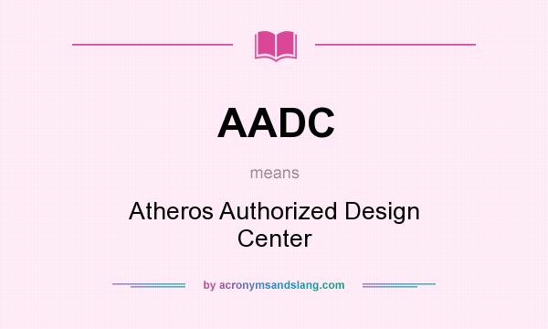 What does AADC mean? It stands for Atheros Authorized Design Center
