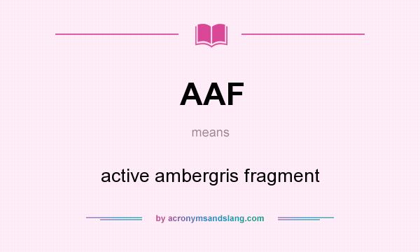 What does AAF mean? It stands for active ambergris fragment