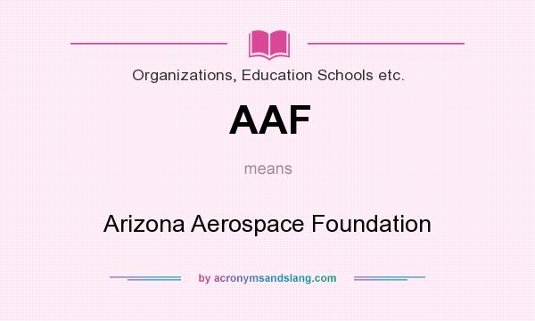 What does AAF mean? It stands for Arizona Aerospace Foundation