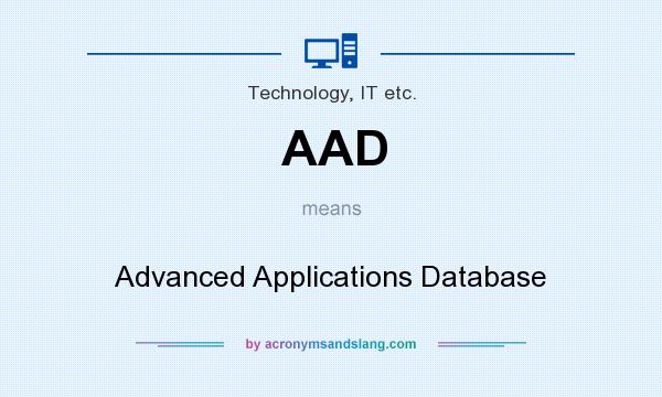 What does AAD mean? It stands for Advanced Applications Database